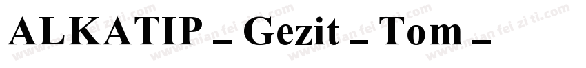 ALKATIP-Gezit-Tom字体转换