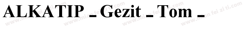 ALKATIP-Gezit-Tom字体转换