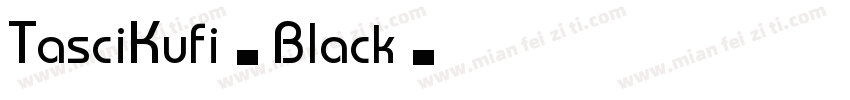TasciKufi-Black字体转换