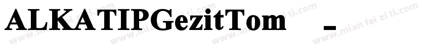 ALKATIPGezitTom字体字体转换