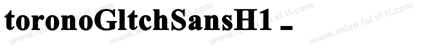 toronoGltchSansH1字体转换
