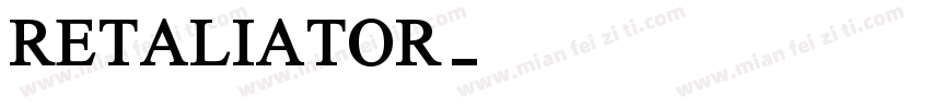RETALIATOR字体转换