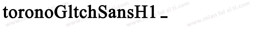 toronoGltchSansH1字体转换