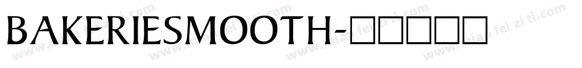 BAKERIESMOOTH字体转换