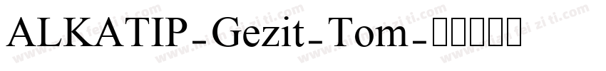 ALKATIP-Gezit-Tom字体转换
