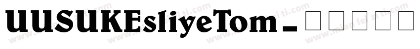 UUSUKEsliyeTom字体转换