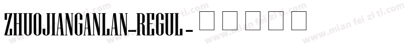 ZHUOJIANGANLAN_REGUL字体转换