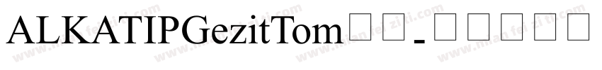 ALKATIPGezitTom字体字体转换