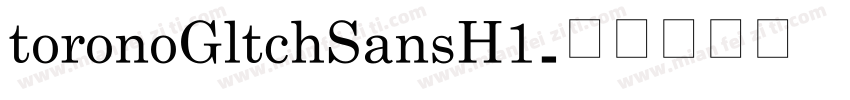 toronoGltchSansH1字体转换