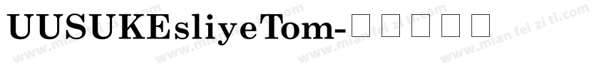 UUSUKEsliyeTom字体转换