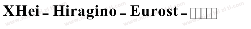 XHei-Hiragino-Eurost字体转换