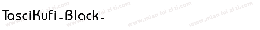 TasciKufi-Black字体转换