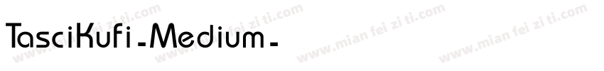 TasciKufi-Medium字体转换