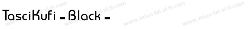 TasciKufi-Black字体转换