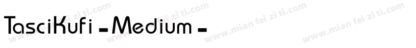 TasciKufi-Medium字体转换