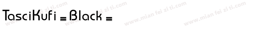 TasciKufi-Black字体转换