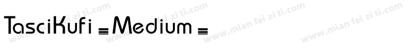 TasciKufi-Medium字体转换