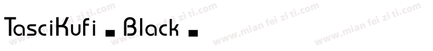 TasciKufi-Black字体转换