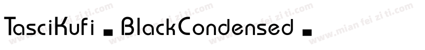 TasciKufi-BlackCondensed字体转换