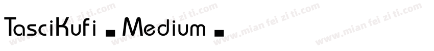 TasciKufi-Medium字体转换