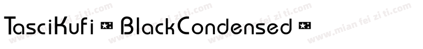 TasciKufi-BlackCondensed字体转换