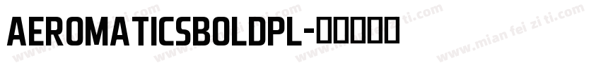 AeroMaticsBoldPL字体转换