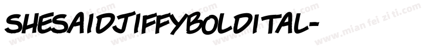 SheSaidJiffyBoldItal字体转换