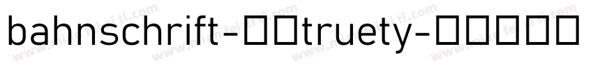 bahnschrift-粗体truety字体转换