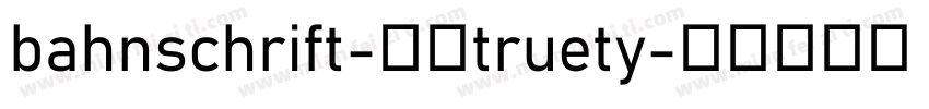 bahnschrift-粗体truety字体转换