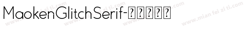 MaokenGlitchSerif字体转换