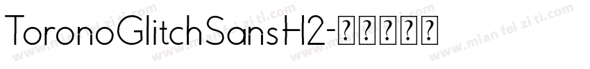 ToronoGlitchSansH2字体转换