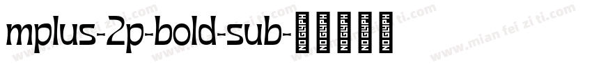 mplus-2p-bold-sub字体转换