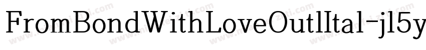 FromBondWithLoveOutlItal-jl5y字体转换