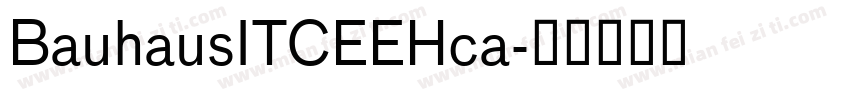 BauhausITCEEHca字体转换