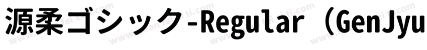 源柔ゴシック-Regular（GenJyuuGothic-Regular）字体转换