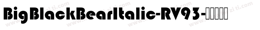 BigBlackBearItalic-RV93字体转换