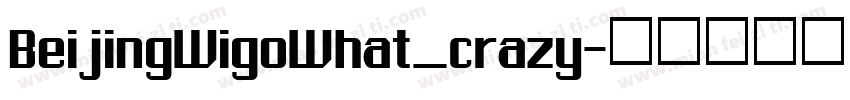 BeijingWigoWhat_crazy字体转换