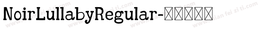NoirLullabyRegular字体转换