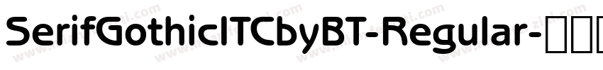 SerifGothicITCbyBT-Regular字体转换