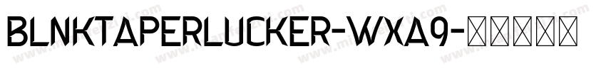 BlnkTaperLucker-WXa9字体转换