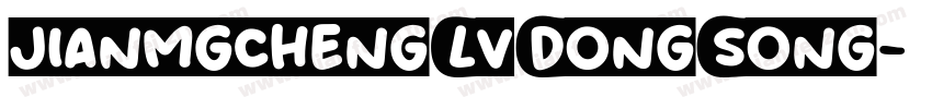 jianmgchengLvDongSong字体转换