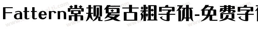 Fattern常规复古粗字体字体转换