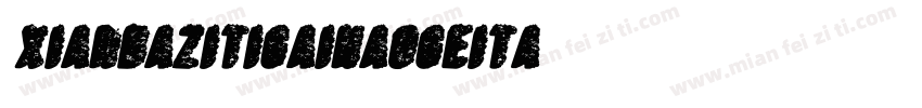 xianbazitigaihaogeita字体转换