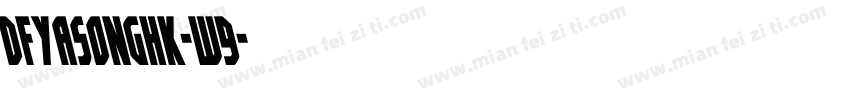 DFYaSongHK-W9字体转换