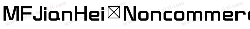 MFJianHei_Noncommerc字体转换