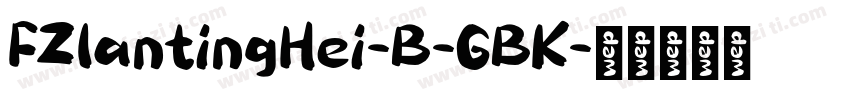 FZlantingHei-B-GBK字体转换