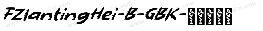 FZlantingHei-B-GBK字体转换