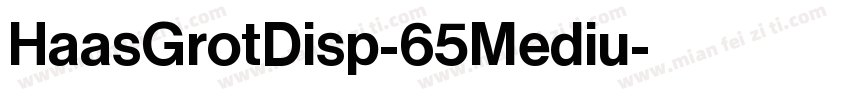 HaasGrotDisp-65Mediu字体转换