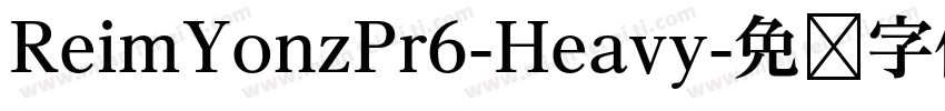 ReimYonzPr6-Heavy字体转换