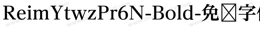 ReimYtwzPr6N-Bold字体转换